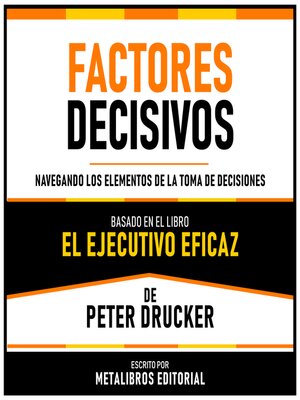 cover image of Factores Decisivos--Basado En El Libro El Ejecutivo Eficaz De Peter Drucker